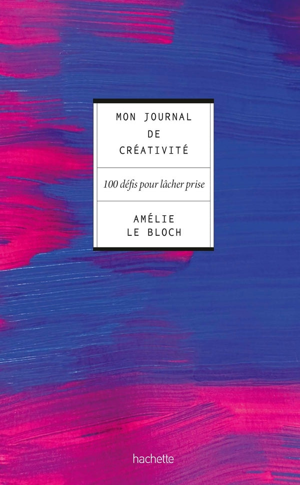 Journal de créativité : 100 défis pour lâcher prise