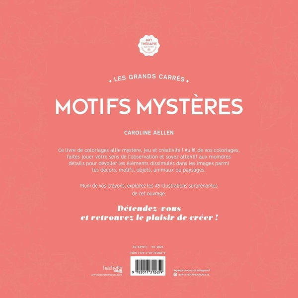 Art thérapie ; Les grands carrés : Motifs mystères : 45 éléments à dévoiler en coloriant