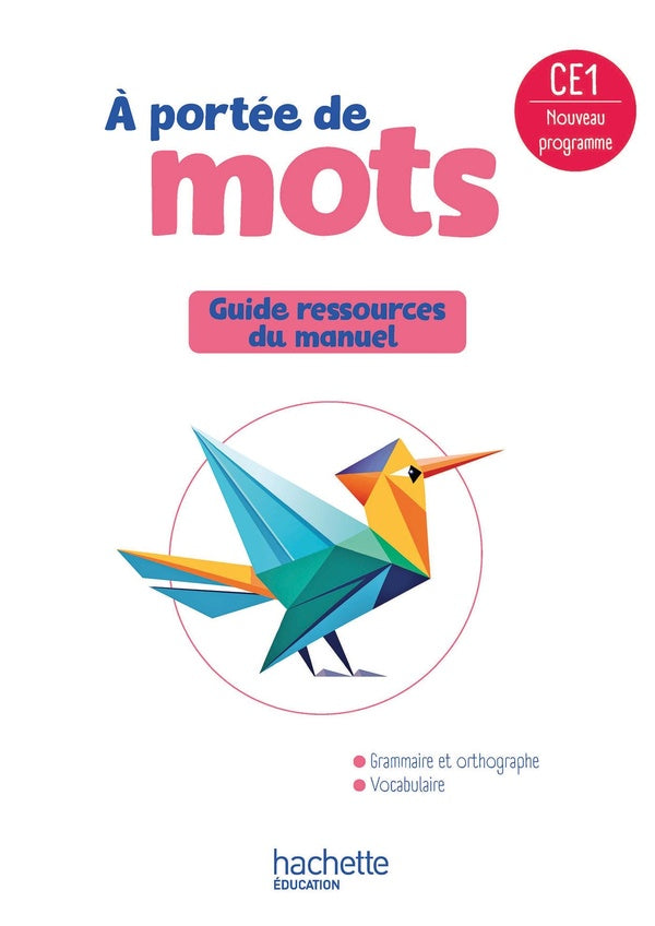 À portée de mots : Français ; CE1 ; Guide ressources du manuel
