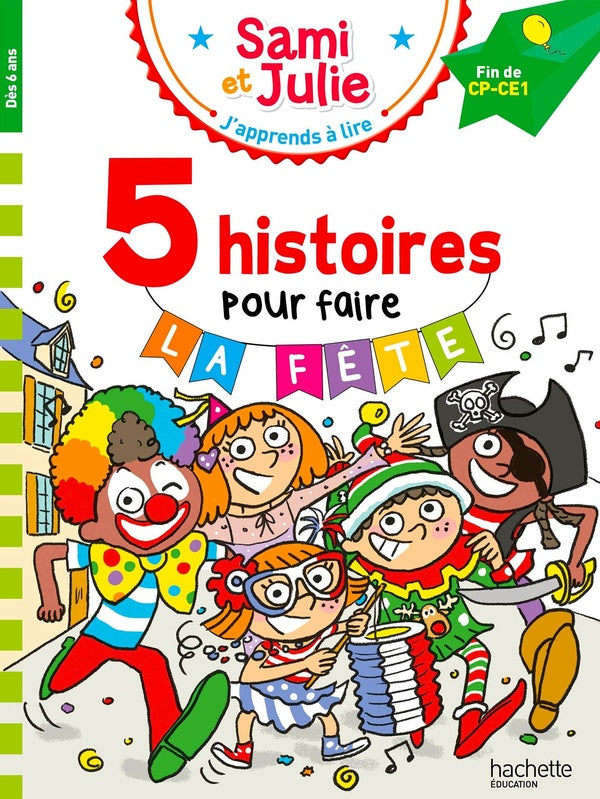 J'apprends à lire avec Sami et Julie : Fin de CP-CE1 ; 5 histoires pour faire la fête