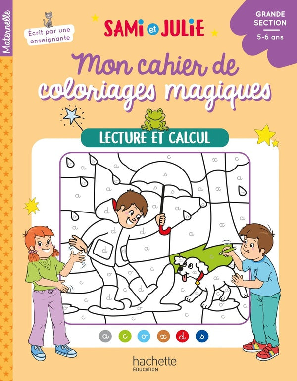 Sami et Julie : Mon cahier de coloriages magiques ; Grande section ; Lecture et calcul