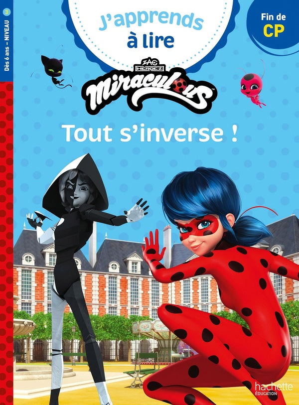 J'apprends à lire : CP niveau 3 ; Miraculous ; Tout s'inverse !