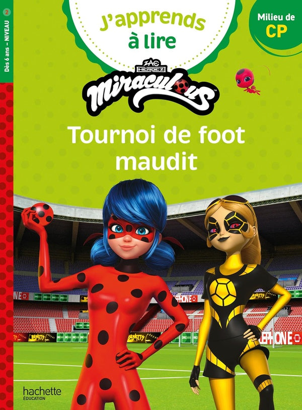 J'apprends à lire : CP niveau 2 ; Miraculous : Tournoi de foot maudit
