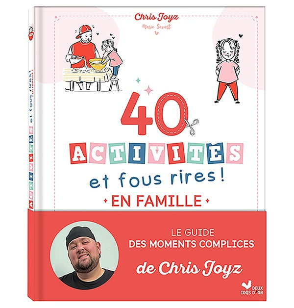 40 activités et fous rires en famille : Le guide des moments complices de Chris Joyz