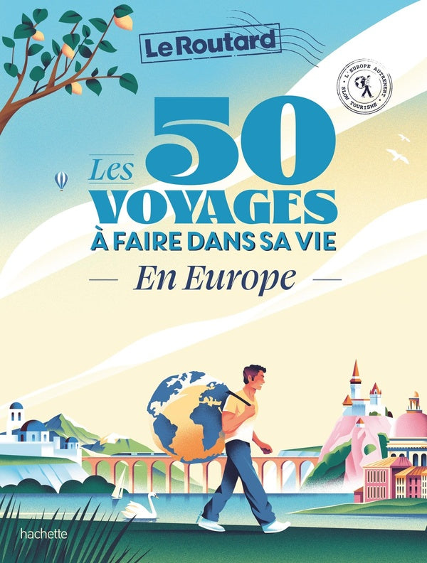 Guide du Routard : Les 50 voyages à faire dans sa vie en Europe : L'Europe autrement