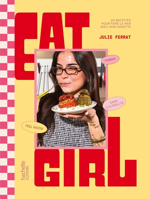 Eat Girl : 60 recettes pour faire la paix avec son assiette