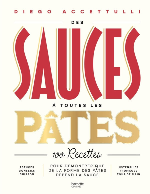 Des sauces à toutes les pâtes : 100 recettes pour démontrer que de la forme des pâtes dépend la sauce