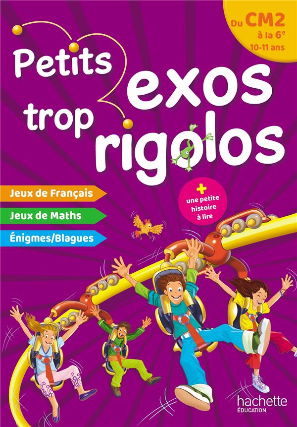 Petits exos trop rigolos : du CM2 à la 6e ; 10/11 ans