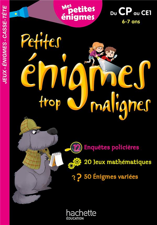 Petites énigmes trop malignes : du CP au CE1 ; 6/7 ans