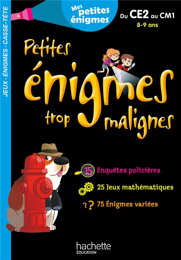 Petites énigmes trop malignes : du CE2 au CM1 ; 8/9 ans
