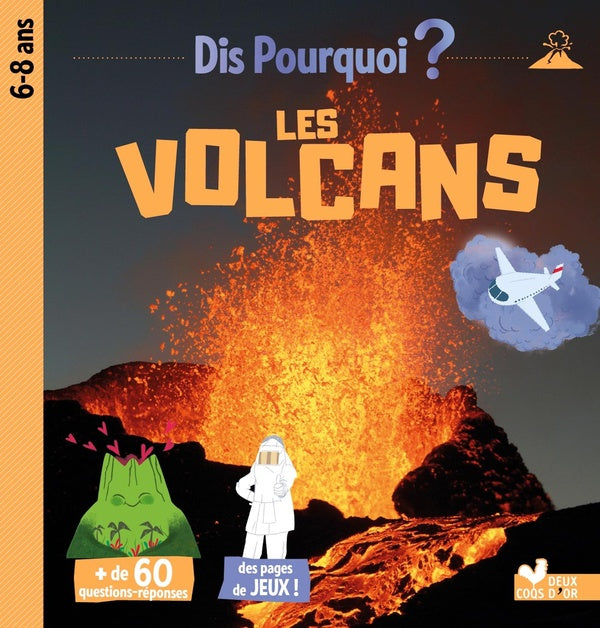 Dis pourquoi ? : les volcans