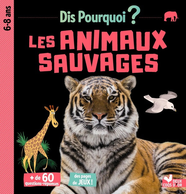 Dis pourquoi ? : les animaux sauvages
