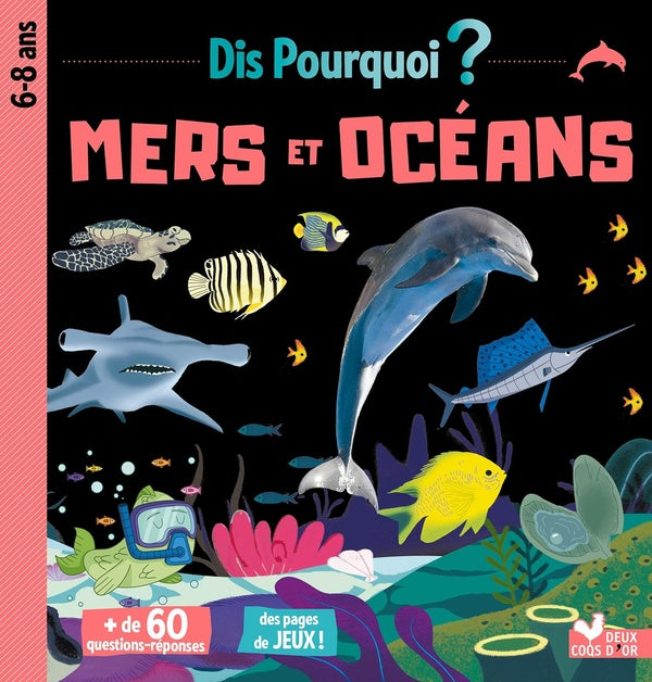Dis pourquoi ? : mers et océans