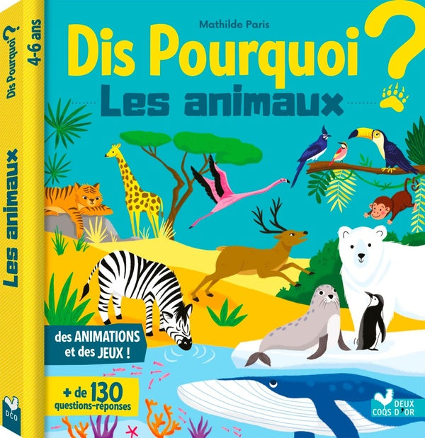 Dis pourquoi ? : dis pourquoi ? ; les animaux