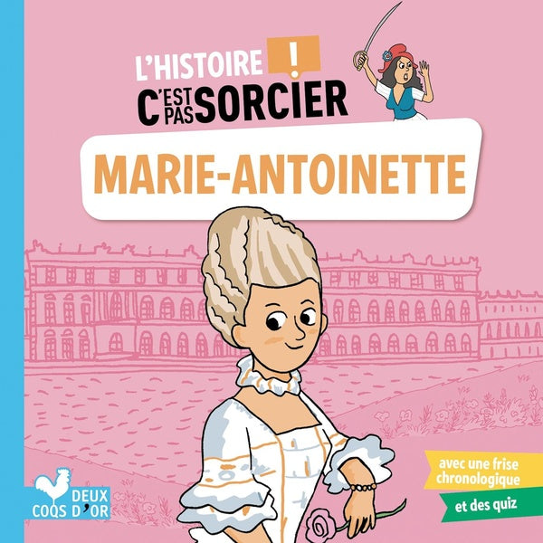L'histoire c'est pas sorcier : Marie-Antoinette