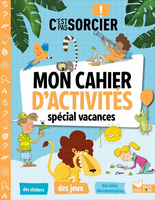 C'est pas sorcier : c'est pas sorcier : mon cahier d'activités spécial vacances