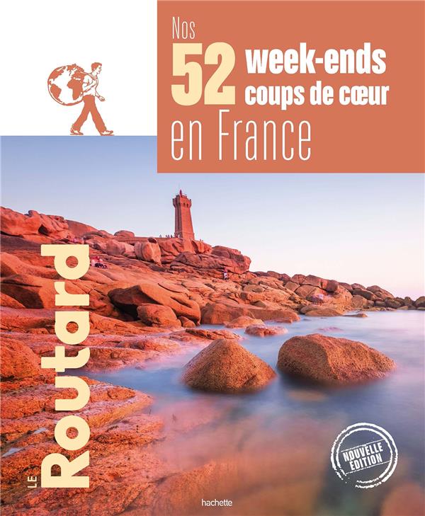 Guide du Routard : nos 52 week-ends coups de coeur en France
