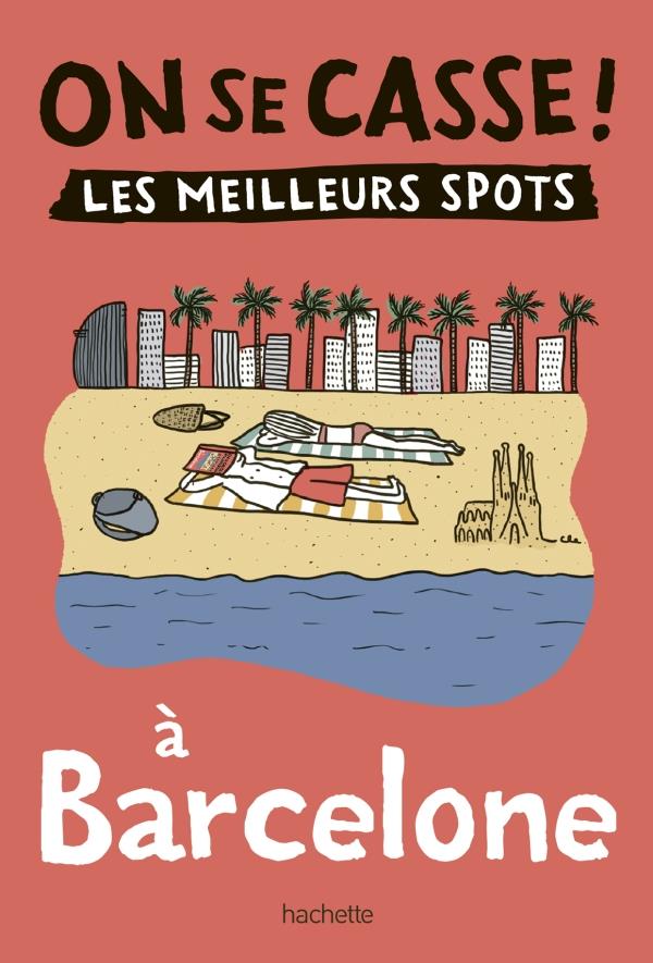 On se casse ! les meilleurs spots à Barcelone