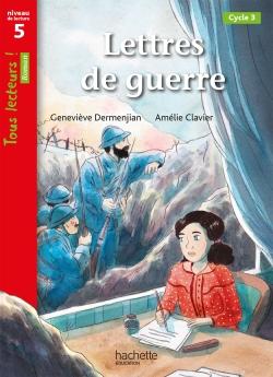 Tous lecteurs ! Tome 36 : Lettres de guerre - Tous lecteurs ! Historique Niveau 5 - Livre élève - Ed. 2020