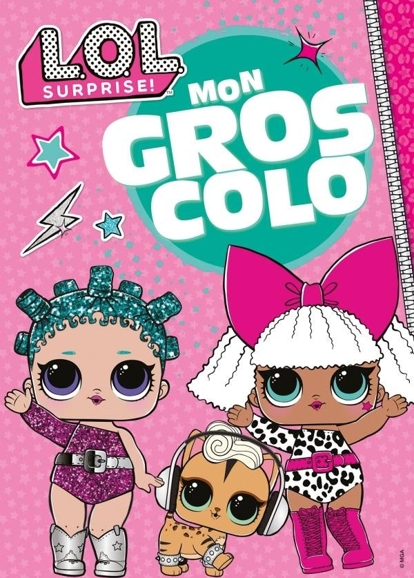 L.O.L. surprise ! : mon gros colo