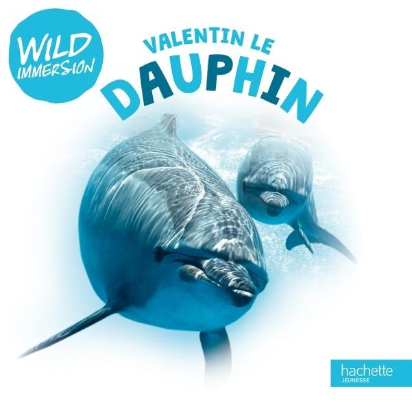 The wild immersion : Valentin le dauphin