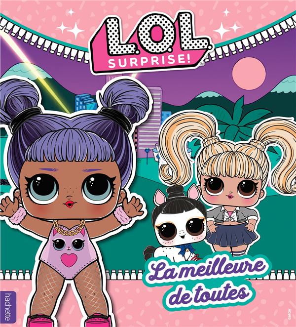 L.O.L. surprise ! : la meilleure de toutes