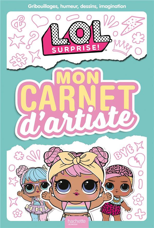 L.O.L. surprise ! : mon carnet d'artiste