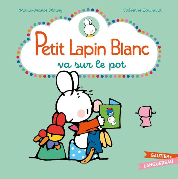 PETIT LAPIN BLANC : Petit Lapin Blanc : Petit Lapin Blanc va sur le pot