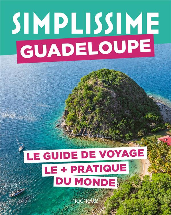Guide simplissime : Guadeloupe : le guide de voyage le + pratique du monde