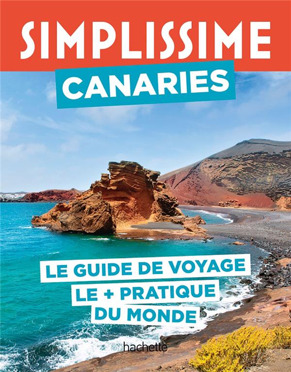 Guide simplissime : Canaries : le guide de voyage le + pratique du monde