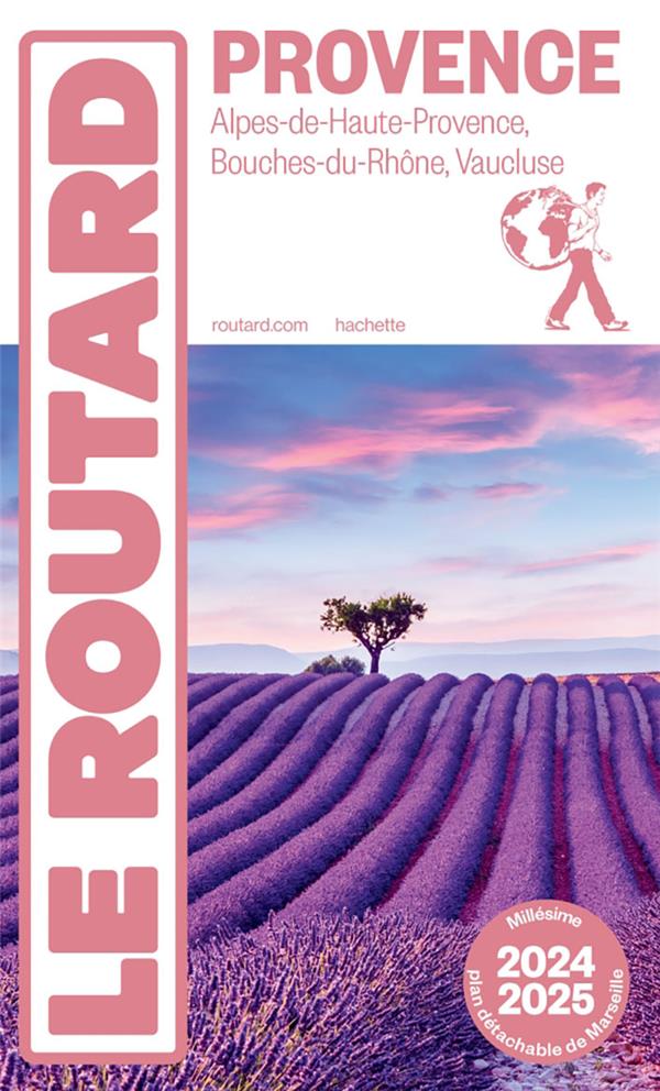 Guide du Routard : Provence : Alpes-de-Haute-Provence, Bouches-du-Rhône, Vaucluse (édition 2024/2025)