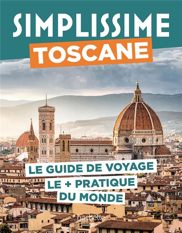 Guide simplissime : Toscane : Le guide de voyage le + pratique du monde