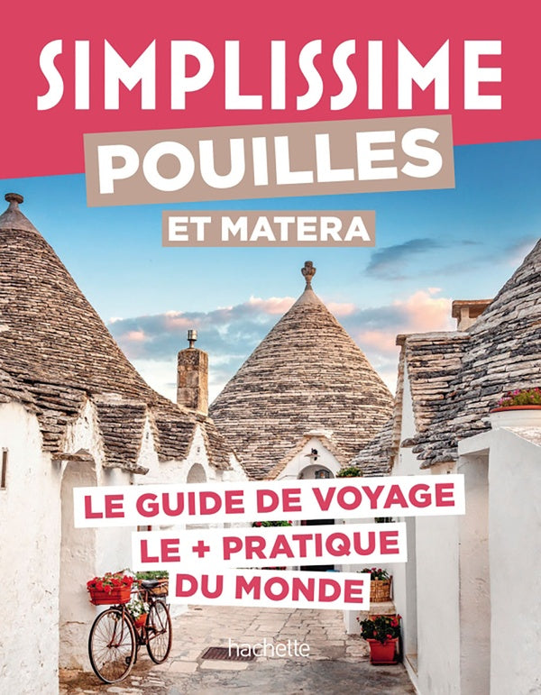 Guide simplissime : Pouilles et Matera : Le guide de voyage le + pratique du monde