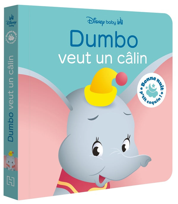 Bonne nuit, p'tit coquin ! : Disney Baby : Dumbo veut un câlin