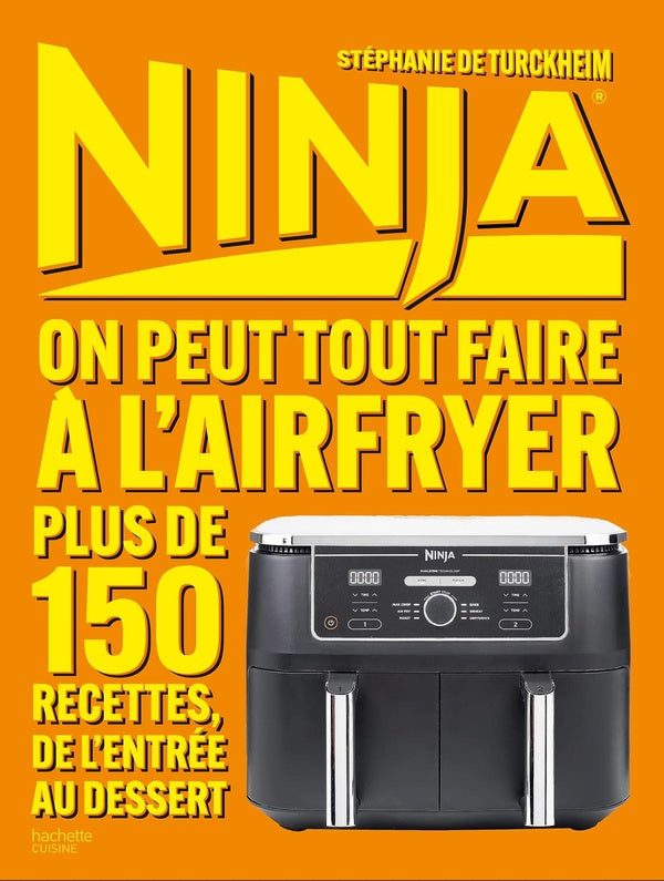 Ninja : On peut tout faire à l'Airfryer ; Plus de 150 recettes, de l'entrée au dessert
