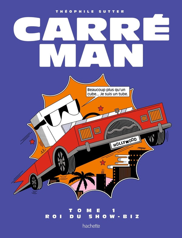 Carré Man Tome 1 : Roi du show-biz