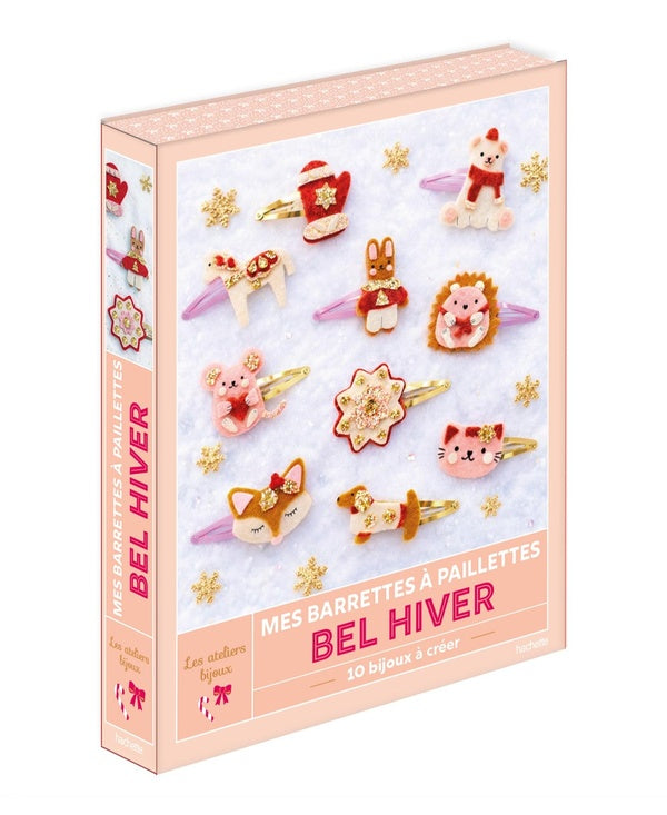Mes barrettes à paillettes : Bel hiver ; 10 bijoux à créer