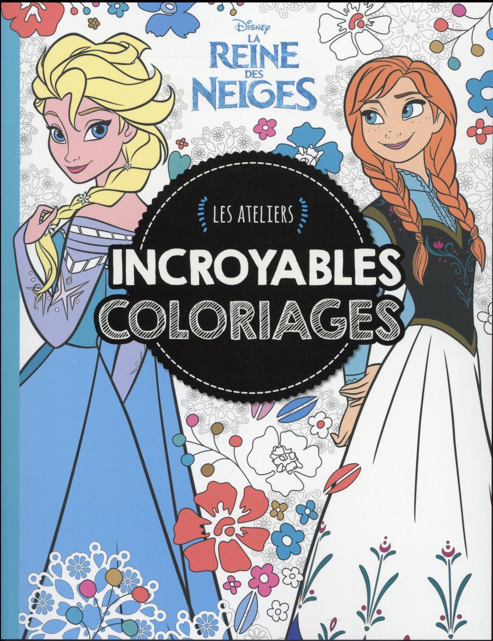 Les ateliers Disney : La Reine des Neiges : incroyables coloriages
