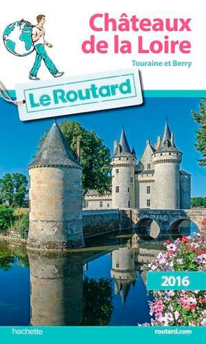 Guide du Routard : châteaux de la Loire (édition 2016)