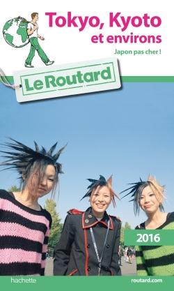 Guide du Routard : Tokyo, Kyoto et environs (édition 2016)