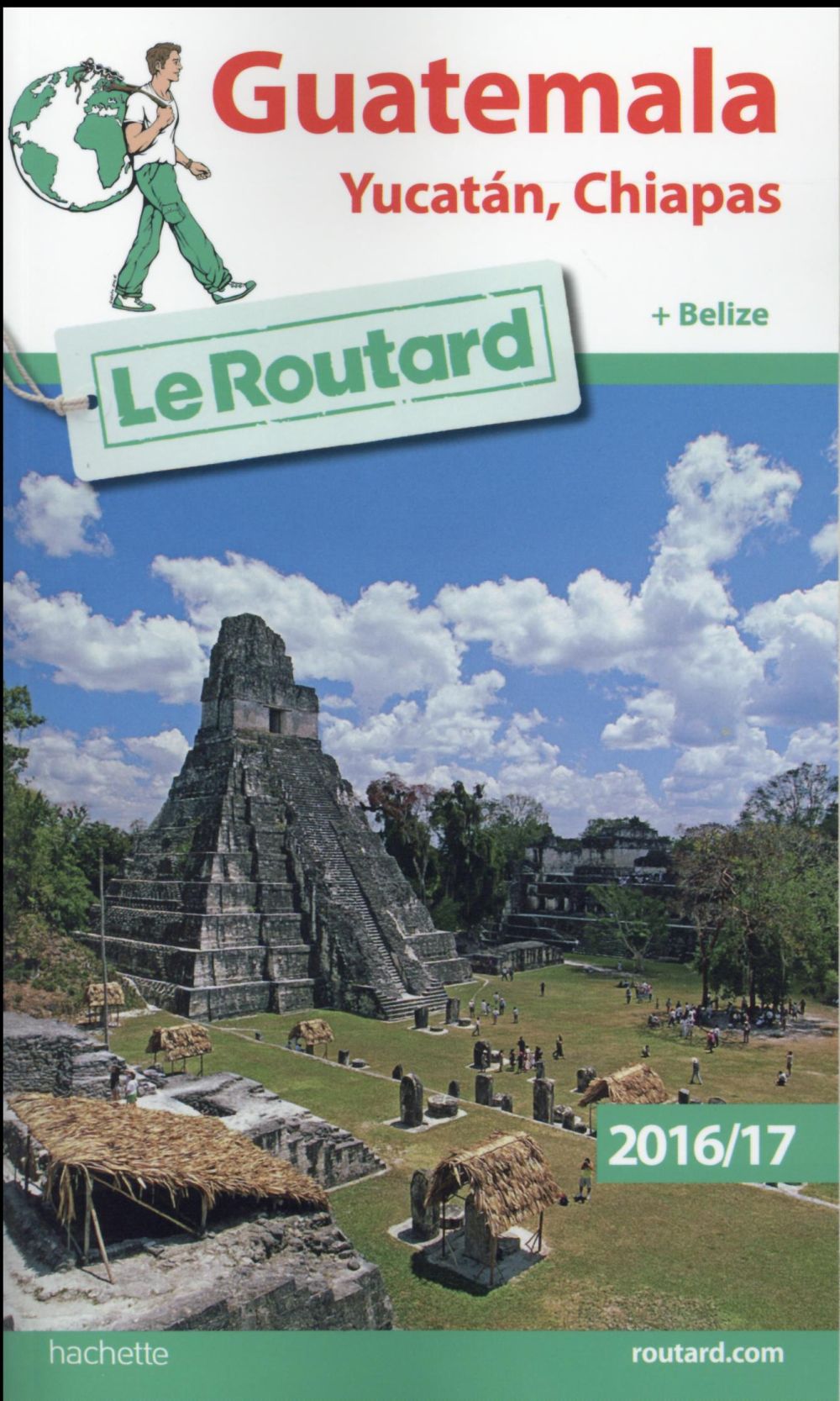 Guide du Routard : Guatemala ; Yucatan ; Chiapas (édition 2016/2017)