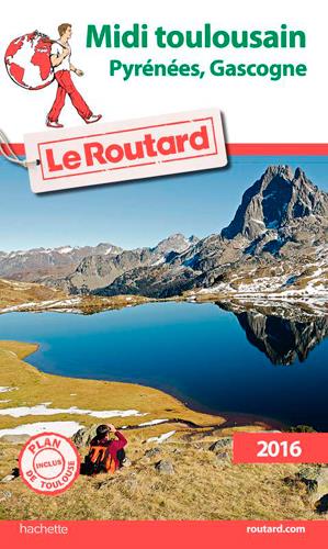 Guide du Routard : Midi Toulousain (Pyrénées, Gascogne) (édition 2016)