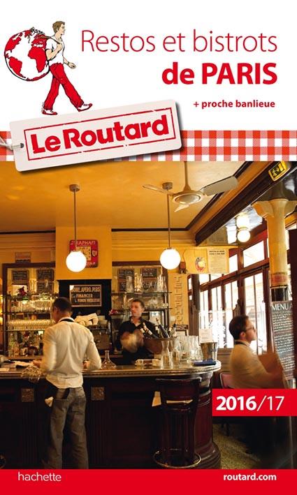 Guide du Routard : restos et bistrots de Paris (édition 2016/2017)