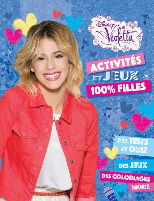 Violetta : activités et jeux ; 100% filles
