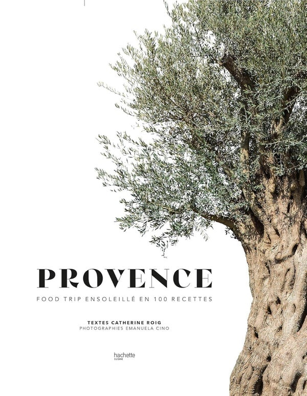 Provence ; food trip ensoleillé en 100 recettes