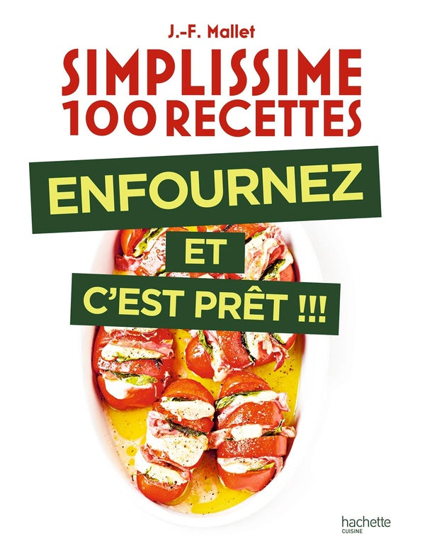 Simplissime 100 recettes : Enfournez et c'est prêt !!!