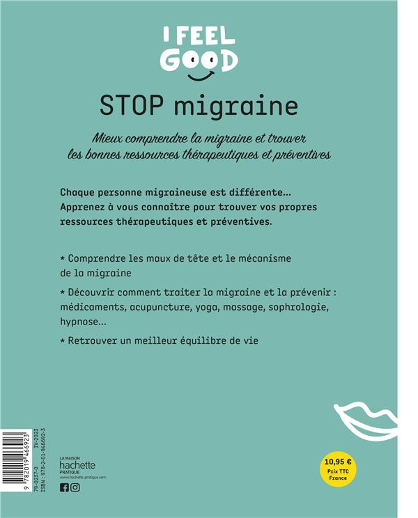 Stop migraine : mieux comprendre la migraine ; trouver les bonnes ressources thérapeutiques et préventives