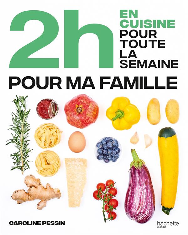 2h en cuisine pour toute la semaine : Pour ma famille