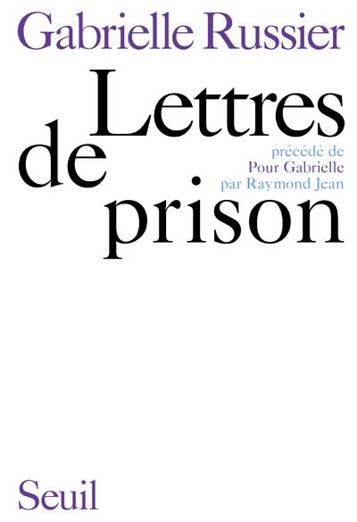 Lettres de prison ; pour Gabrielle, par Raymond Jean