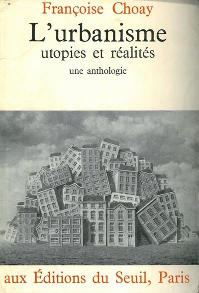 Urbanisme, utopies et realites. une anthologie